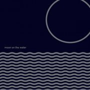 Moon On The Water - Moon On The Water (1985/2019)