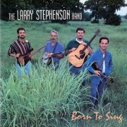 The Larry Stephenson Band - Born to Sing (1994)
