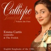 Emma Curtis, The Frolick - Calliope:  Volume The First - English Songbooks of the 1700s (2006)