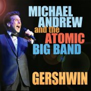 Michael Andrew and his Atomic Big Band - Gershwin (2025) Hi-Res