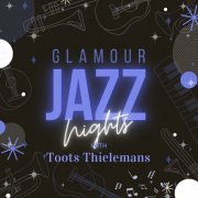 Toots Thielemans - Glamour Jazz Nights with Toots Thielemans (2021)