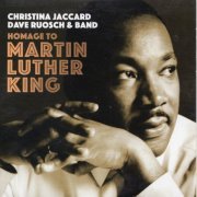 Christina Jaccard, Dave Ruosch & Band - Homage To Martin Luther King (2016)