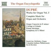 Daniel Jay McKinley, Columbus Indiana Philharmonic, David Bowden - Dupré: Works for Organ, Vol.3 (1998)