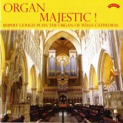 Rupert Gough - Organ Majestic! The Organ of Wells Cathedral (1997)