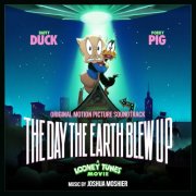 Joshua Moshier - The Day the Earth Blew Up: A Looney Tunes Movie (Original Motion Picture Soundtrack) (2025) [Hi-Res]