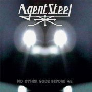 Agent Steel - No Other Godz Before Me (2021)