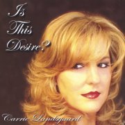 Carrie Landsgaard - Is This Desire? (2004)