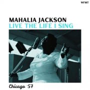 Mahalia Jackson - Live The Life I Sing (Live Chicago '57) (2025)