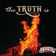 The Bobkatz - The Truth Is (2022)