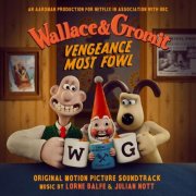 Lorne Balfe - Wallace & Gromit: Vengeance Most Fowl (Original Motion Picture Soundtrack) (2024) [Hi-Res]