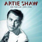 Artie Shaw - ''On The Air'' 1939-1940 (1939) [Hi-Res]