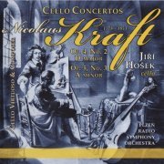 Jiří Hošek - Nicolaus Kraft: Cello Concertos Nos. 2 & 3 (2010)