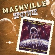 Various Artists - Nashville Sputnik - The Deep South / Outer Space Productions of Jack Blanchard & Misty Morgan 1956-2004 (2008)