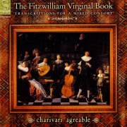 Charivari Agréable - The Fitzwilliam Virginal Book: Transcriptions for a mixed consort (2006)