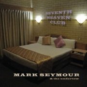 Mark Seymour And The Undertow - The Seventh Heaven Club (2013)