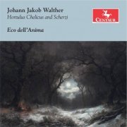 Eco dell'Anima - Walther: Hortulus Chelicus & Scherzi (2016)