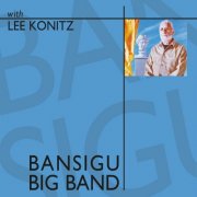Bansigu Big Band With Lee Konitz - Bansigu Big Band With Lee Konitz (2004)
