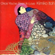 Kimiko Itoh - Once You've Been in Love (2011) Lossless