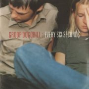 Groop Dogdrill - Every Six Seconds (2000)