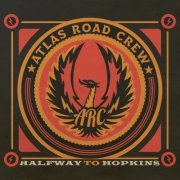 Atlas Road Crew - Halfway to Hopkins (2015)