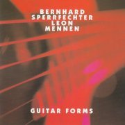 Bernhard Sperrfechter, Leon Mennen - Guitar Forms (1994)