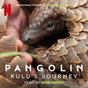 Anne Nikitin - Pangolin: Kulu's Journey (Soundtrack from the Netflix Documentary) (2025) [Hi-Res]
