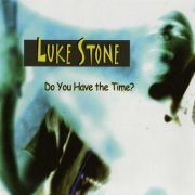 Luke Stone - Do you have the time (2002)