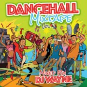 VA - Dancehall Mix Tape Vol 4 (Mixed By DJ Wayne) (2024)