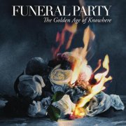 Funeral Party - The Golden Age of Knowhere (2011)