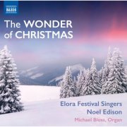 Michael Bloss, Elora Festival Singers, Noel Edison - The Wonder of Christmas (2014) [Hi-Res]