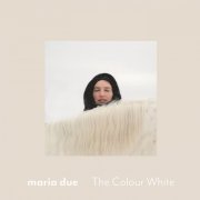 Maria Due - The Colour White (2019) [Hi-Res]