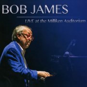 Bob James - Live at Milliken Auditorium (2015)