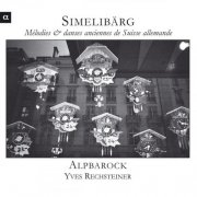Alpbarock, Yves Reichsteiner - Simmelibärg: Chants & Danses Anciennes de Suisse Allemande (2008)