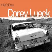 Corey Lueck, The Smoke Wagon Blues Band - It Ain't Easy (2012)