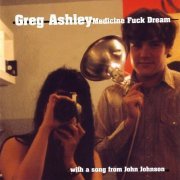 Greg Ashley - Medicine Fuck Dream (2003)