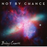 Bobby Corsetti - Not by Chance (2013)