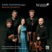 Mami Shikimori & Wihan Quartet - Franck Piano Quintet in F Minor, M7 - Fauré Piano Quintet No. 1 (2020) [CD-Rip]