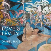 Daniel Hass - Love & Levity (2025) [Hi-Res]