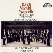 Josef Vlach, Jan Adamus, Suk Chamber Orchestra, Josef Suk - Bach, Vivaldi, Marcello: Violin and Oboe Concertos (1988)