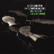 L'Orchestre De Contrebasses - Musiques De L'Homme (2003)