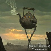 Mr Dog The Bear - Transhumanism (2023)