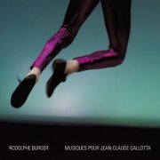 Rodolphe Burger - Musiques pour Jean-Claude Gallotta (2022) [Hi-Res]