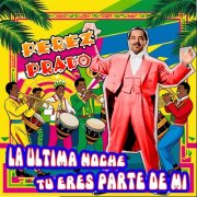 Perez Prado - La ultima noche - Tu eres parte de mi (2024)