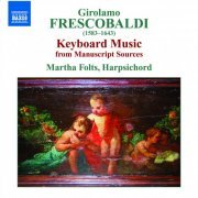 Martha Folts - Frescobaldi: Keyboard Music From Manuscript Sources (2008)