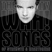 Pete Wylie, The Mighty WAH! - Songs of Strength and Heartbreak (2000)