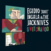 Egidio Juke Ingala & The Jacknives - Switcharoo (2017)