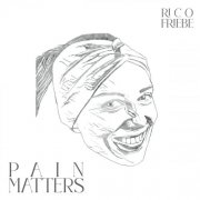 Rico Friebe - Pain Matters (2024)