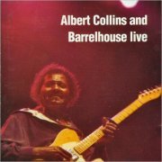 Albert Collins & Barrelhouse - Albert Collins & Barrelhouse Live (1979) [CD Rip]