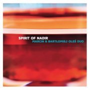 Marcin & Bartlomiej Oles Duo - Spirit Of Nadir (2017)