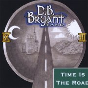 D.B. Bryant Band - Time is the Road (2009)